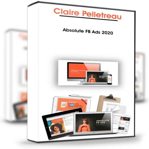 Claire Pelletreau – Absolute FB Ads 2020 2