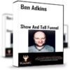 Show And Tell Funnel – Ben Adkins