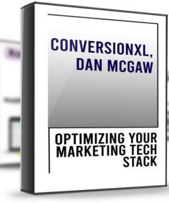 Optimizing Your Marketing Tech Stack – ConversionXL, Dan McGaw