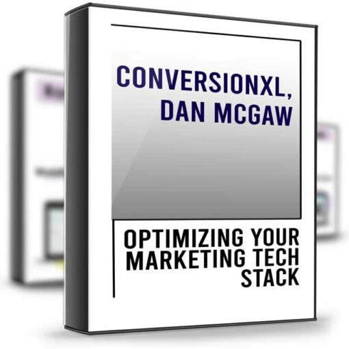 ConversionXL Dan McGaw – Optimizing Your Marketing Tech Stack 2