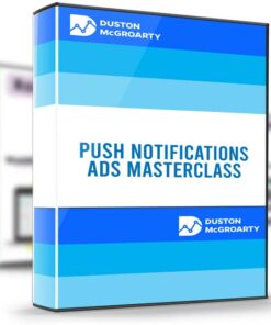 Push Notifications Ads Masterclass – Duston McGroarty