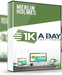 $1K a Day Fast Track – Merlin Holmes