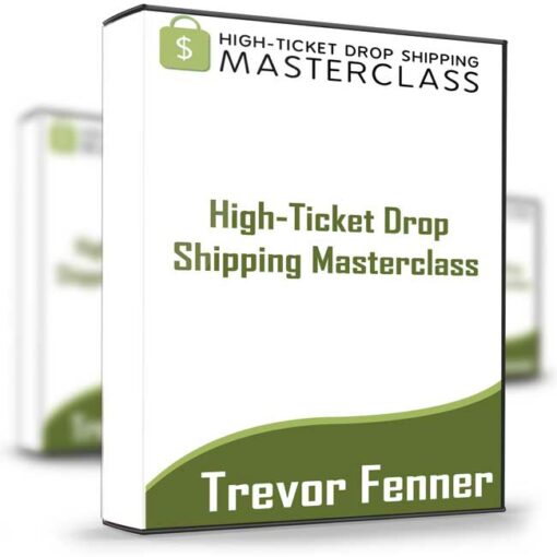 Trevor Fenner – High Ticket Drop Shipping Masterclass 2 1