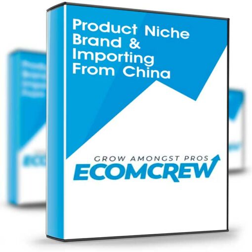 EcomCrew – Product Niche Brand Importing From China 2