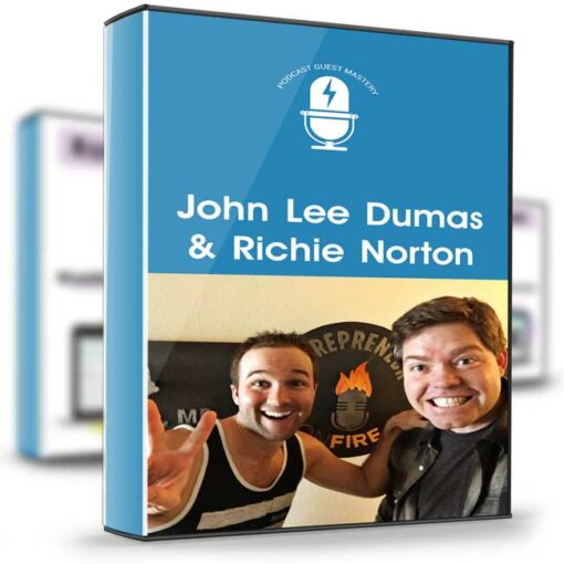 John Lee Dumas Richie Norton – Podcast Guest Mastery 2