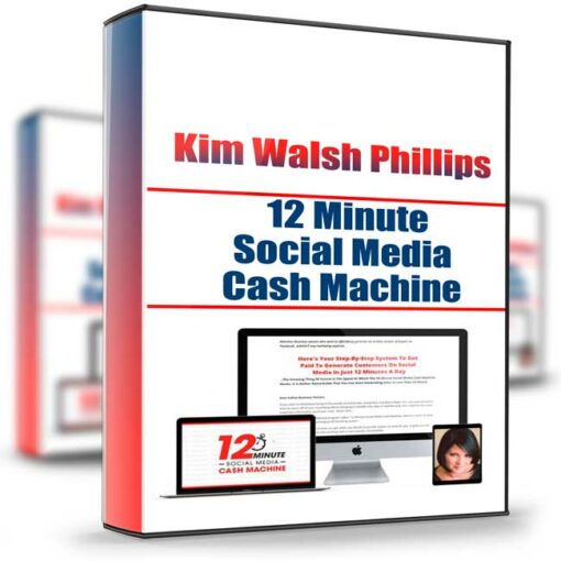 Kim Walsh Phillips – 12 Minute Social Media Cash Machine 2