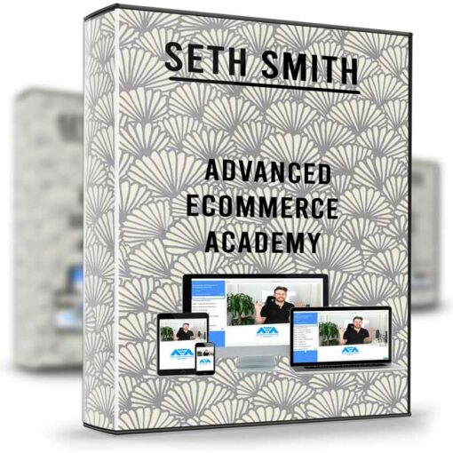 Seth Smith – Advanced Ecommerce Academy 2
