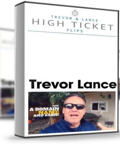 High Ticket Flips – Trevor Lance