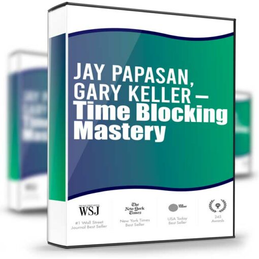 Jay Papasan Gary Keller – Time Blocking Mastery 2