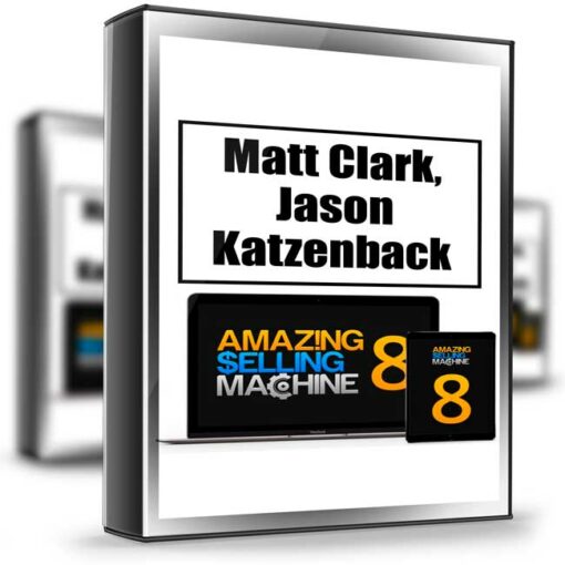 Matt Clark Jason Katzenback – Amazing Selling Machine 8 2