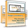 The Google Time Machine Intensive - Roger and Barry