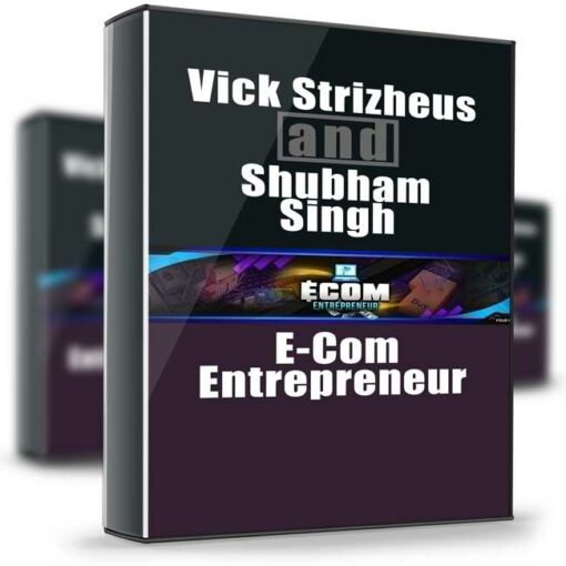 Vick Strizheus and Shubham Singh – E Com Entrepreneur 2