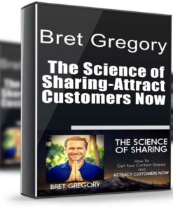 The Science of Sharing-Attract Customers Now - Bret Gregory