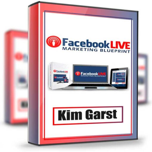 Kim Garst – Facebook Live Marketing Blueprint2