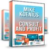 Consult and Profit - Mike Koenigs