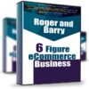 6 Figure eCommerce Business - Roger and Barry