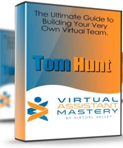 Virtual Assistant Mastery - Tom Hunt