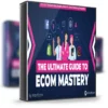 The eCom Mastery Bundle – The Ultimate Guide to Ecom Mastery