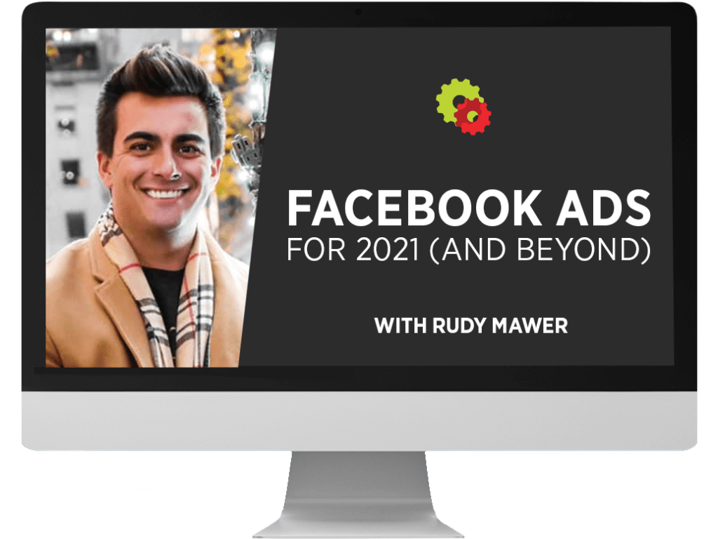 rudy mawer facebook ads for 2021 and beyond value 295 62398f0b77426