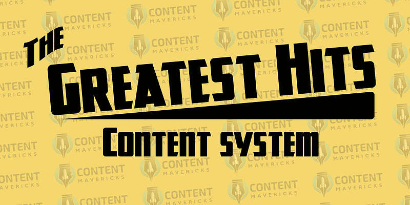 Content Mavericks – The Greatest Hits Content System 1