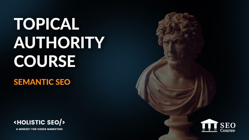koray tugberk gubur semantic seo course for topical authority 64f43274b946e