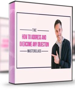 James Wedmore – How to Address and Overcome Any Objection Masterclass