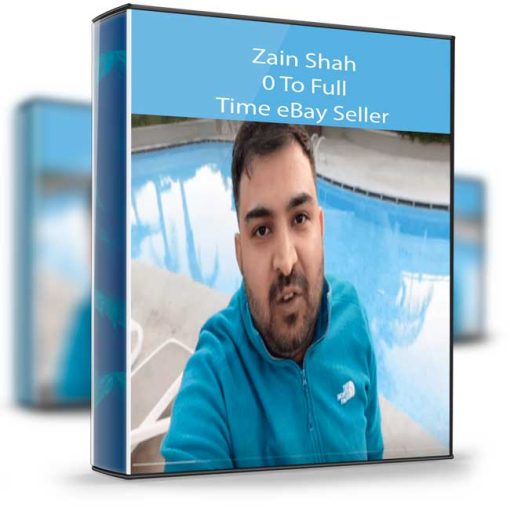 Zain Shah – 0 To Full Time eBay Seller