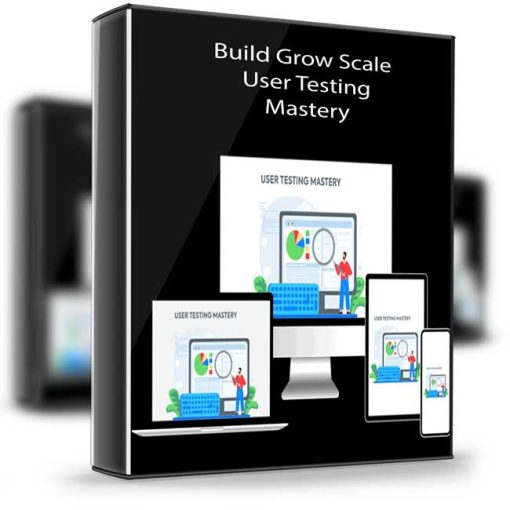 Build Grow Scale – User Testing Mastery
