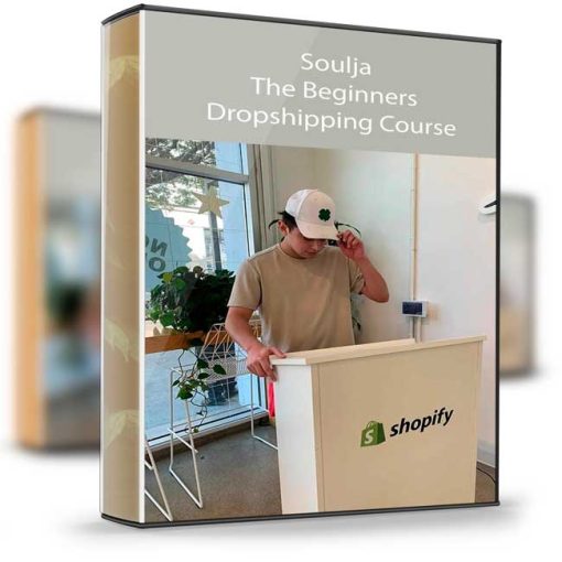 Soulja – The Beginners Dropshipping Course
