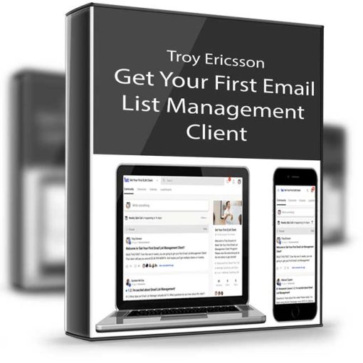 Troy Ericsson – Get Your First Email List Management Client