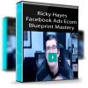 Ricky Hayes – Facebook Ads Ecom Blueprint Mastery