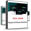 Paul James – Ai Money Machines